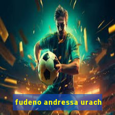 fudeno andressa urach